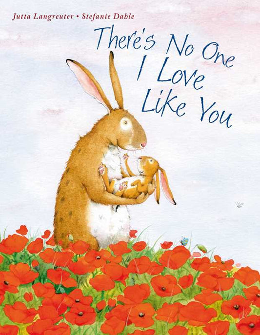 There's No One I Love Like You by Jutta Langreuter